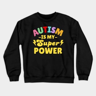 Autism Is My Superpower Crewneck Sweatshirt